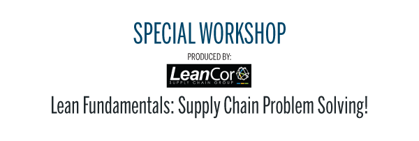 SPECIAL WORKSHOP: Lean Fundamentals: Supply Chain Problem Solving! 